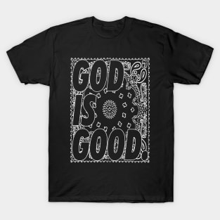 GOD IS GOOD bandana 2 T-Shirt